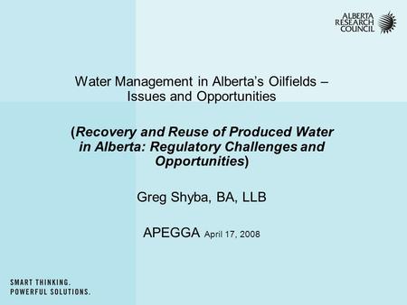 Water Management in Alberta’s Oilfields – Issues and Opportunities (Recovery and Reuse of Produced Water in Alberta: Regulatory Challenges and Opportunities)