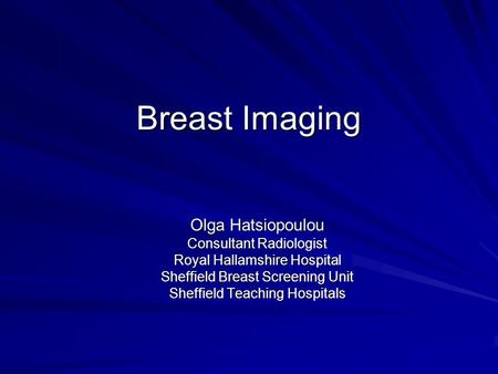 Breast Imaging Olga Hatsiopoulou Consultant Radiologist