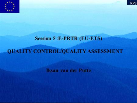 Session 5 :E-PRTR (EU-ETS) QUALITY CONTROL/QUALITY ASSESSMENT Iksan van der Putte.