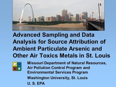 Advanced Sampling and Data Analysis for Source Attribution of Ambient Particulate Arsenic and Other Air Toxics Metals in St. Louis Missouri Department.