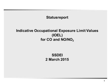 Statusreport Indicative Occupational Exposure Limit Values (IOEL) for CO and NO/NO2 SSDEI 2 March 2015.
