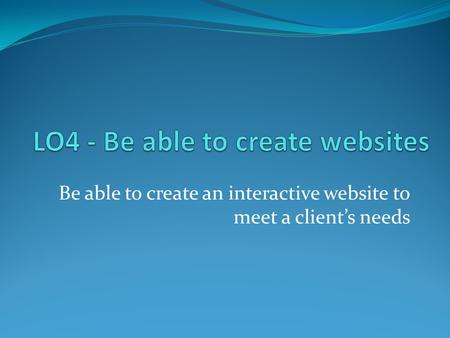 LO4 - Be able to create websites