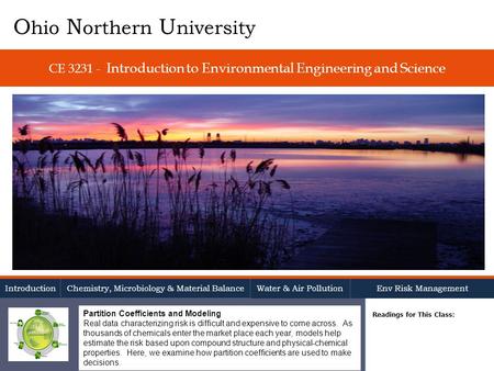 CE 3231 - Introduction to Environmental Engineering and Science Readings for This Class: O hio N orthern U niversity Introduction Chemistry, Microbiology.