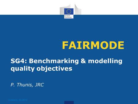 FAIRMODE SG4: Benchmarking & modelling quality objectives P. Thunis, JRC Antwerp, 04-2013.