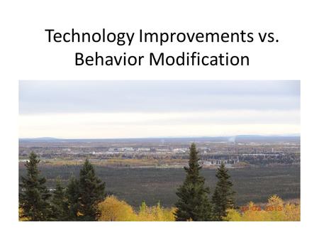 Technology Improvements vs. Behavior Modification.