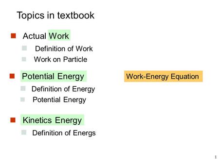 Topics in textbook Actual Work Definition of Work Potential Energy