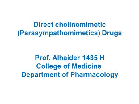 Direct cholinomimetic (Parasympathomimetics) Drugs