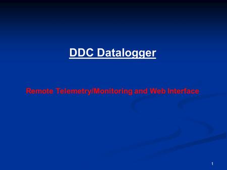 1 DDC Datalogger Remote Telemetry/Monitoring and Web Interface.