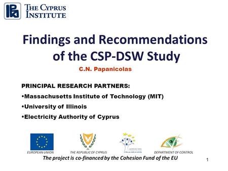1 Findings and Recommendations of the CSP-DSW Study C.N. Papanicolas PRINCIPAL RESEARCH PARTNERS: Massachusetts Institute of Technology (MIT) University.