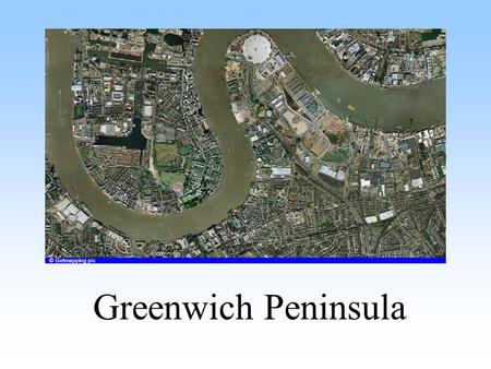 Greenwich Peninsula.