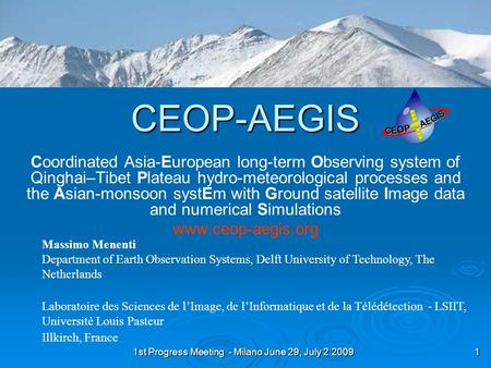 1st Progress Meeting - Milano June 29, July 2 2009 1 CEOP-AEGIS Coordinated Asia-European long-term Observing system of Qinghai–Tibet Plateau hydro-meteorological.
