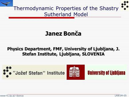 www-f1.ijs.si/~bonca LAW3M-05 Janez Bonča Physics Department, FMF, University of Ljubljana, J. Stefan Institute, Ljubljana, SLOVENIA Thermodynamic Properties.
