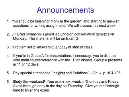 Announcements 1. You should be finishing “Monk in the garden” and starting to answer questions for writing assignment. We will discuss this next week.