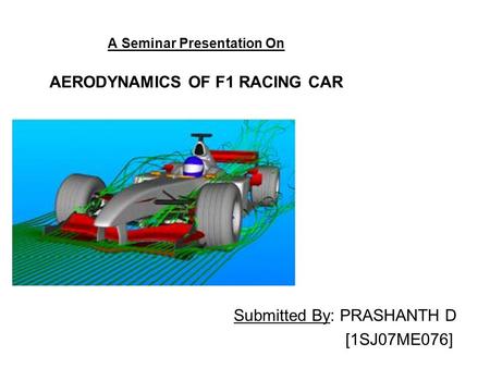 A Seminar Presentation On AERODYNAMICS OF F1 RACING CAR
