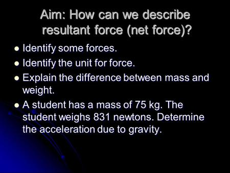 Aim: How can we describe resultant force (net force)?