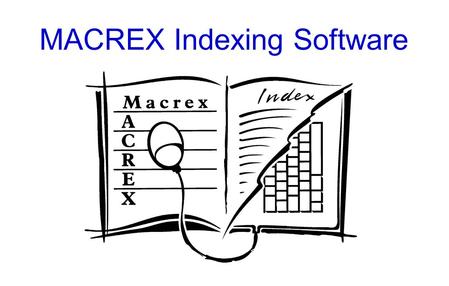 MACREX Indexing Software. Getting Started: Basic Basics.