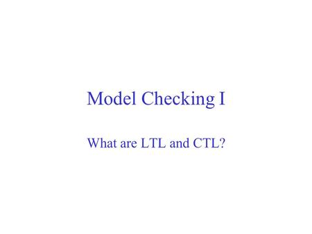 Model Checking I What are LTL and CTL?. and or dreq q0 dack q0bar.