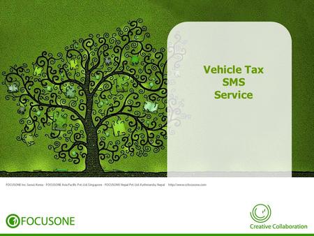 Vehicle Tax SMS Service. About us Introduction FOCUSONE is a technology leader in mobile application software development and services, delivering powerful.