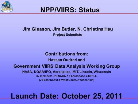 Jim Gleason, Jim Butler, N. Christina Hsu Project Scientists