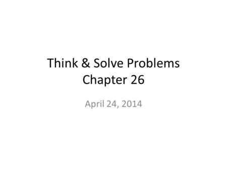 Think & Solve Problems Chapter 26