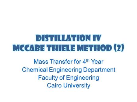 Mass Transfer for 4 th Year Chemical Engineering Department Faculty of Engineering Cairo University.
