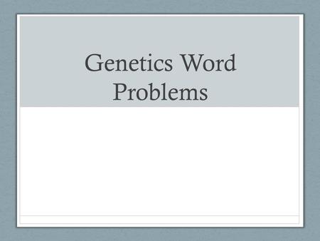Genetics Word Problems