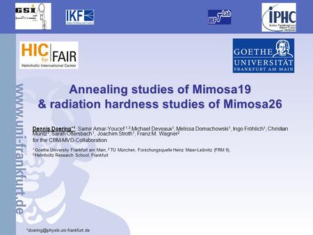 1 Annealing studies of Mimosa19 & radiation hardness studies of Mimosa26 Dennis Doering* 1, Samir Amar-Youcef 1,3,Michael Deveaux 1, Melissa Domachowski.