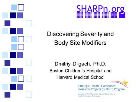 Discovering Severity and Body Site Modifiers Dmitriy Dligach, Ph.D. Boston Children’s Hospital and Harvard Medical School.