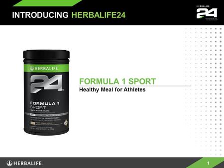 1 FORMULA 1 SPORT Healthy Meal for Athletes INTRODUCING HERBALIFE24.