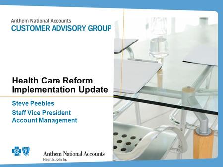 Health Care Reform Implementation Update Steve Peebles Staff Vice President Account Management.