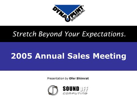 Presentation by Ofer Shimrat 2005 Annual Sales Meeting Stretch Beyond Your Expectations.