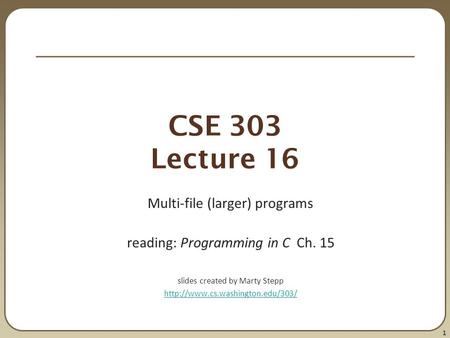 CSE 303 Lecture 16 Multi-file (larger) programs