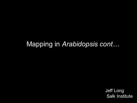 Mapping in Arabidopsis cont…