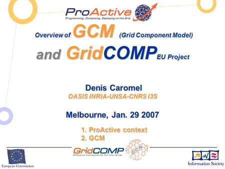 European Commission Directorate-General Information Society Unit F2 – Grid Technologies INSERT PROJECT ACRONYM HERE BY EDITING THE MASTER SLIDE (VIEW.