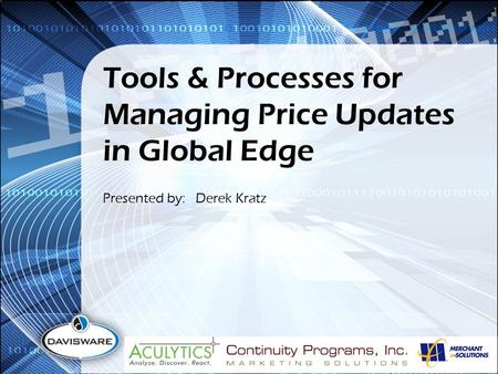 Tools & Processes for Managing Price Updates in Global Edge Presented by: Derek Kratz.