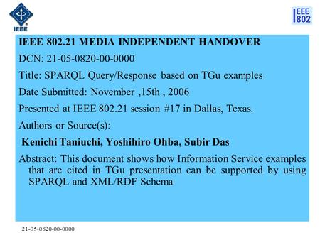 21-05-0820-00-0000 IEEE 802.21 MEDIA INDEPENDENT HANDOVER DCN: 21-05-0820-00-0000 Title: SPARQL Query/Response based on TGu examples Date Submitted: November,15th,