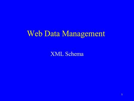 1 Web Data Management XML Schema. 2 In this lecture XML Schemas Elements v. Types Regular expressions Expressive power Resources W3C Draft: www.w3.org/TR/2001/REC-xmlschema-1-20010502.