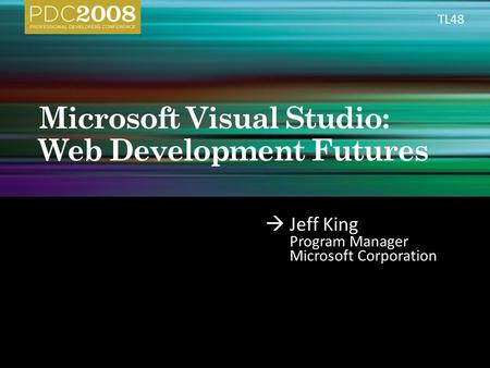  Jeff King Program Manager Microsoft Corporation TL48.