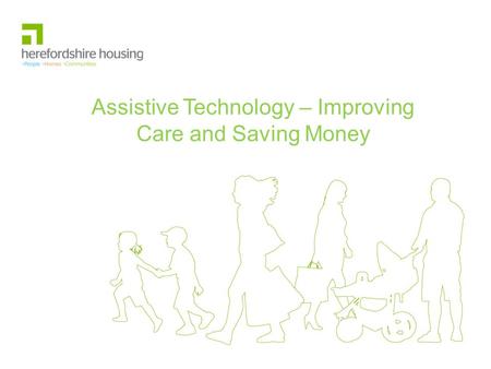 Assistive Technology – Improving Care and Saving Money.