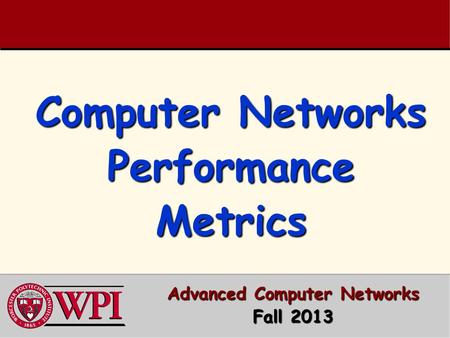 Computer Networks Performance Metrics Advanced Computer Networks Fall 2013.