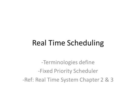 Real Time Scheduling Terminologies define Fixed Priority Scheduler