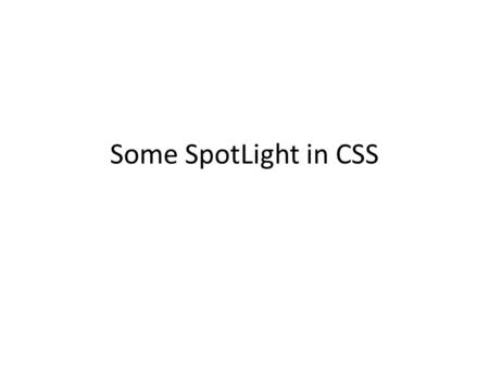 Some SpotLight in CSS. CSS element>element Selector div>p.