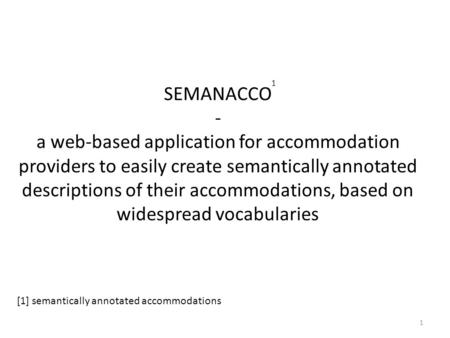 SEMANACCO - a web-based application for accommodation providers to easily create semantically annotated descriptions of their accommodations, based on.