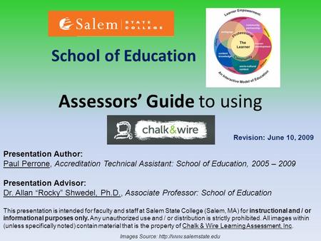 Assessors’ Guide to using School of Education Presentation Author: Paul Perrone, Accreditation Technical Assistant: School of Education, 2005 – 2009 Presentation.