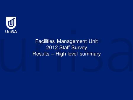 Facilities Management Unit 2012 Staff Survey Results – High level summary.
