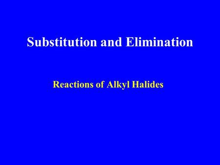 Substitution and Elimination Reactions of Alkyl Halides.