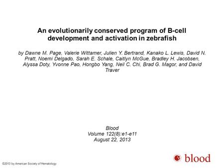 An evolutionarily conserved program of B-cell development and activation in zebrafish by Dawne M. Page, Valerie Wittamer, Julien Y. Bertrand, Kanako L.