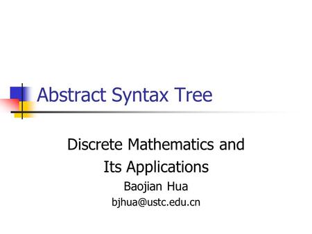 Abstract Syntax Tree Discrete Mathematics and Its Applications Baojian Hua