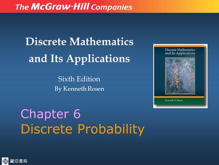 Discrete Mathematics and Its Applications Sixth Edition By Kenneth Rosen Chapter 6 Discrete Probability 歐亞書局.