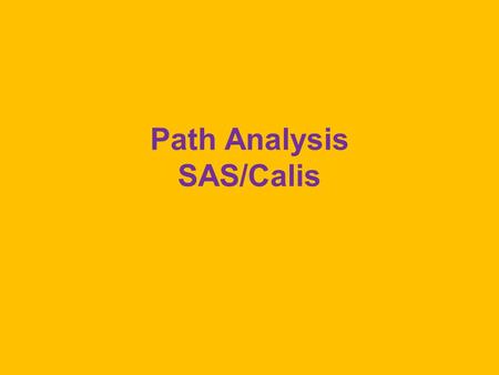 Path Analysis SAS/Calis. Read in the Data options formdlim='-' nodate pagno=min; TITLE 'Path Analysis, Ingram Data' ; data Ingram(type=corr); INPUT _TYPE_.